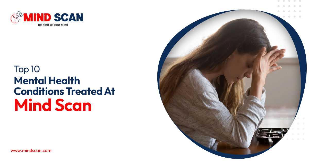 Top 10 Mental Health Conditions Treated at Mind Scan